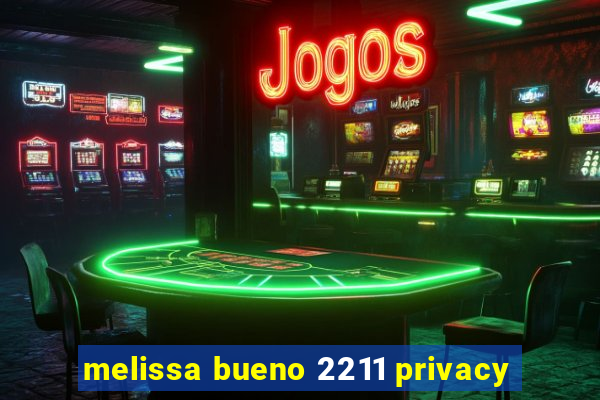 melissa bueno 2211 privacy